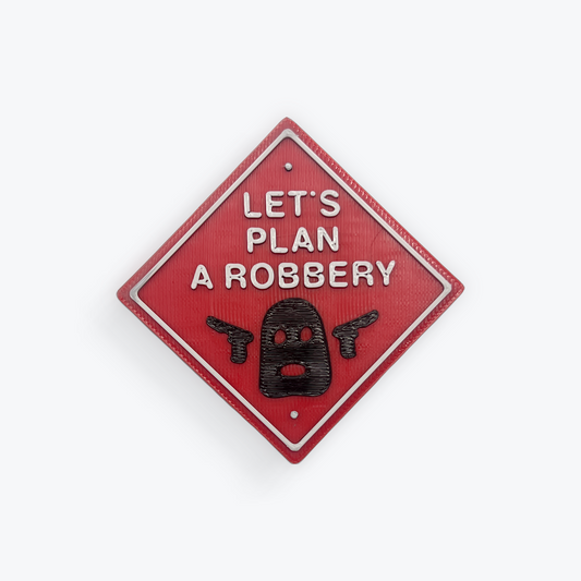 Let's Plan A Robbery Magnet